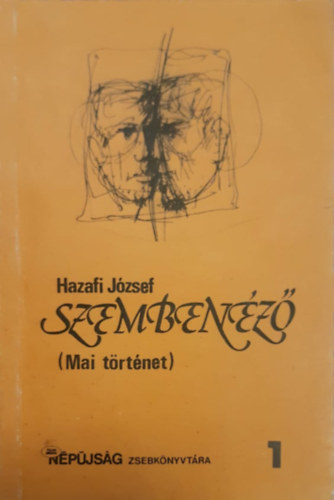 Hazafi József - Szembenéző (Mai történet) 1