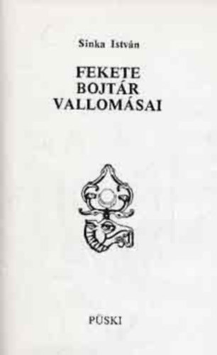 Sinka István - Fekete bojtár vallomásai I-II.