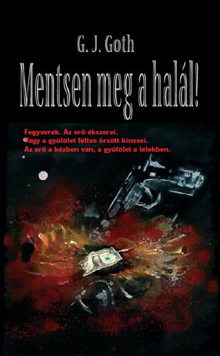 G. J. Goth - Mentsen meg a halál!