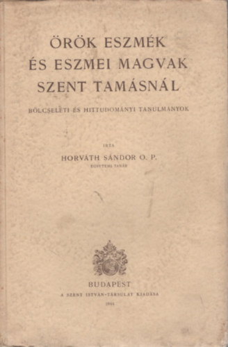 Horvth Sndor - rk eszmk s eszmei magvak Szent Tamsnl