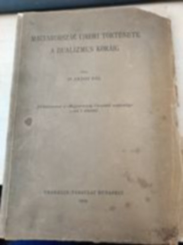 dr. Arday Pál - Magyarország újkori története a dualizmus koráig