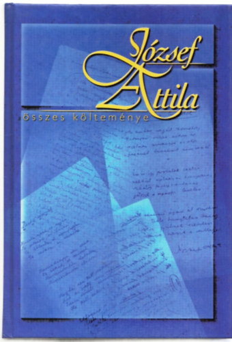 J�zsef Attila - J�zsef Attila �sszes k�ltem�nye