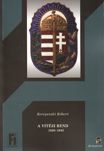 Kerepeszki R�bert - A Vit�zi Rend 1920-1945