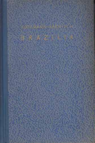 Wolfgang Hoffmann-Harnisch - Brazlia (egy forrvi nagybirodalom)