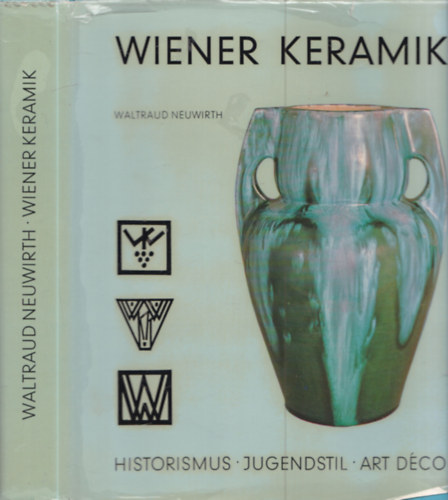 Waltraud Neuwirth - Wiener Keramik - Historismus, Jugendstil, Art Déco