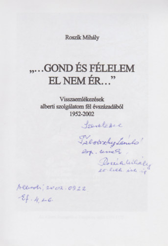 Rosz�k Mih�ly - "...Gond �s f�lelem el nem �r..." (Dedik�lt)