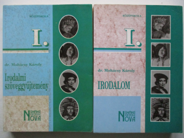 Mohcsy Kroly - Irodalmi szveggyjtemny I. + Irodalom I. A kzpiskolk I. osztlya szmra