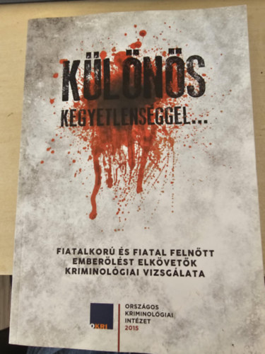 Tamsi Erzsbet T Olga - Klns kegyetlensggel... - Emberlst elkvet fiatalkorak s fiatal felnttek kriminolgiai vizsglata
