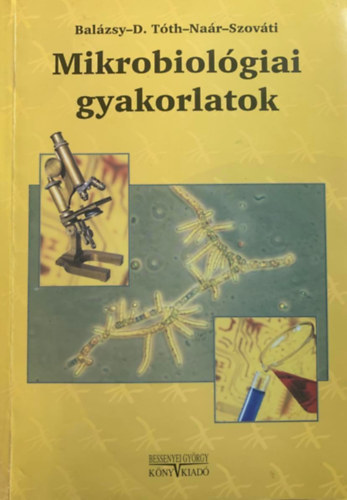 Balzsy - D. Tth - Nar - Szovti - Mikrobiolgiai gyakorlatok
