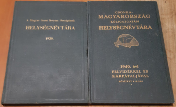 Várady Károly (szerk.) - A Magyar Szent Korona Országainak helységnévtára 1930. + Csonkamagyarprszág közigazgatási helységnévtára 1940.