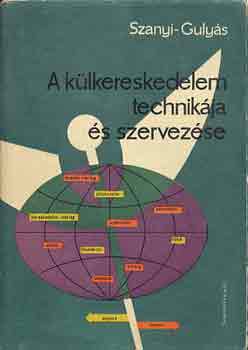 Szanyi- Gulyás - A külkereskedelem technikája és szervezése