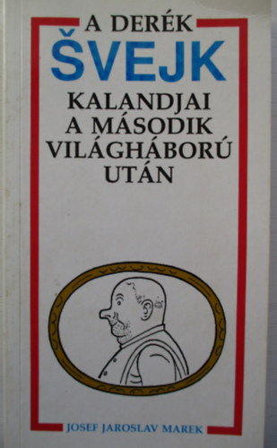Josef Jaroslav Marek - A der�k Svejk kalandjai a m�sodik vil�gh�bor� ut�n