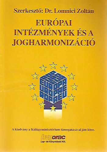 Dr. Lomniczi Zoltn (szerk.) - Eurpai intzmnyek s a jogharmonizci