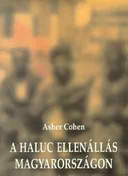 Asher Cohen - A Haluc ellen�ll�s Magyarorsz�gon 1942-1944
