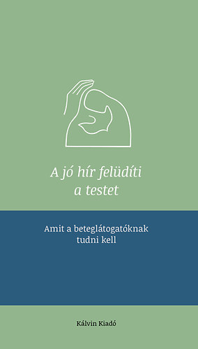 G�l Judit  (szerk.) - A j� h�r fel�d�ti a testet - Amit a betegl�togat�knak tudni kell