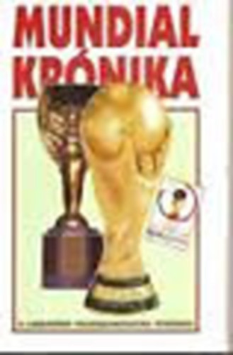 Hoffman P�ter; Lov�sz Tam�s - Mundial kr�nika (A vil�gbajnoks�gok t�rt�nete 1930-2002)