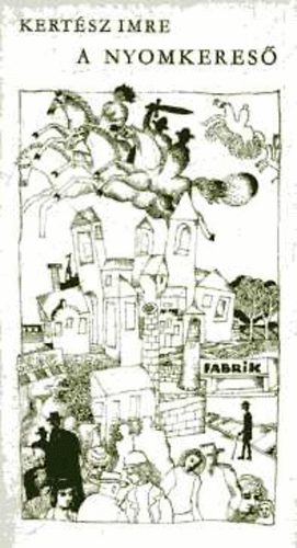 Kert�sz Imre - A nyomkeres�