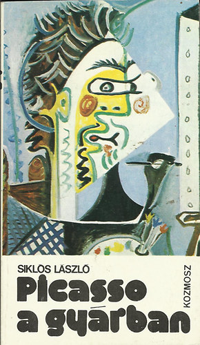 Siklós László - Picasso a gyárban