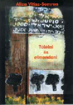 Aliza Vitisz-Somron - Túlélni és elmondani