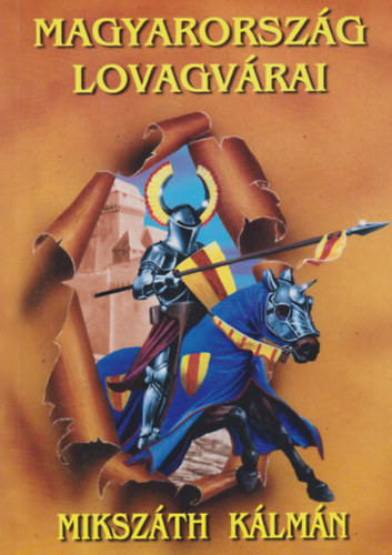 Miksz�th K�lm�n - Magyarorsz�g lovagv�rai