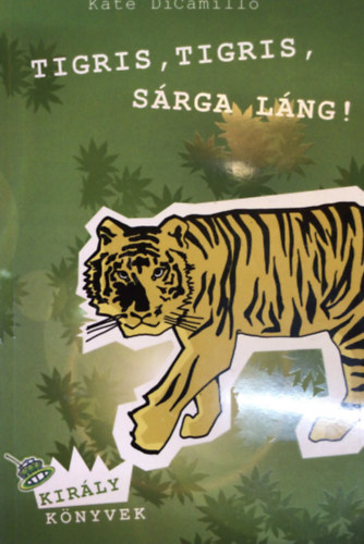 Kate DiCamillo - Tigris, tigris, s�rga l�ng