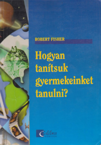Robert Fisher - Hogyan tan�tsuk gyermekeinket tanulni?