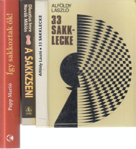 Dlusztus Imre, Novák Miklós, Papp Márió Alföldi László - 3 db. sakk-könyv (33 sakklecke + A sakkzseni + Így sakkoztak ők)