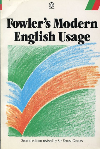 H.W. Fowler - A Dictionary of Modern English Usage
