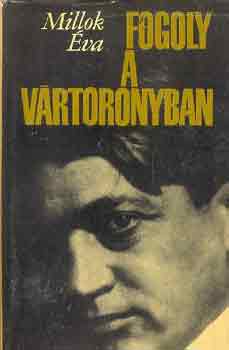Millok �va - Fogoly a v�rtoronyban - Ady Endre �letreg�nye