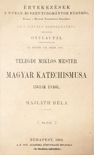 Majl�th B�la - Teleki Mikl�s Mester Magyar Katechismusa 1562-ik �vb�l