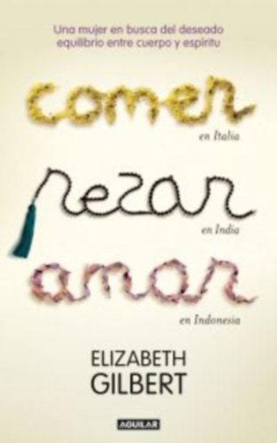 Elizabeth Gilbert - Comer, Rezar, Amar
