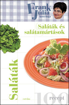 Frank Jlia - Saltk s saltamrtsok - Frank Jlia konyhja (100 recept)