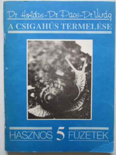 Dr. Holdas-Dr. Pacs-Dr. Vir�g - A csigah�s termel�se