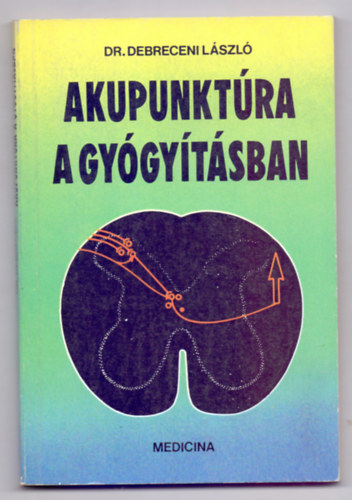 Dr. Debreceni L�szl� - Akupunkt�ra a gy�gy�t�sban
