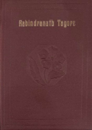 Baktay Ervin - Rabindranath Tagore - Az ember, a m�v�sz �s a b�lcs (A Vil�girodalom Gy�ngyei 7.) - T�rpek�nyv