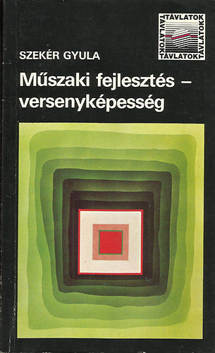 Szek�r Gyula - M�szaki fejleszt�s - versenyk�pess�g (T�vlatok)