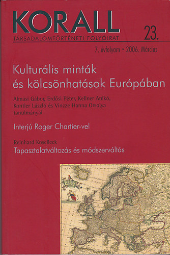 Korall - Trsadalomtrtneti folyirat 23. 7. vfolyam 2006. mrcius (Kulturlis mintk s klcsnhatsok Eurpban)