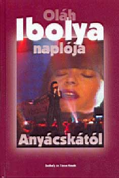 Ill�sn� �ncs�n Aranka - Ol�h Ibolya napl�ja Any�csk�t�l