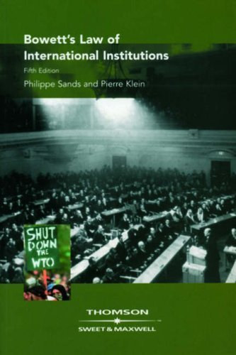 Philippe Sands Pierre Klein - Bowett's Law of International Institutions (Bowett nemzetk�zi int�zm�nyek t�rv�nye)(Sweet & Maxwell)