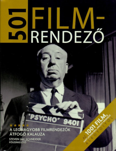Steven Jay Schneider  (Szerk.) - 501 filmrendez� - A legnagyobb filmrendez�k �tfog� kalauza