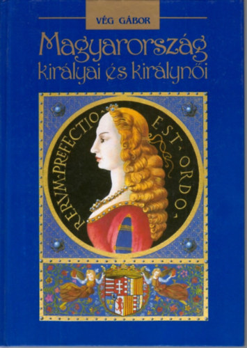 Vg Gbor - Magyarorszg kirlyai s kirlyni