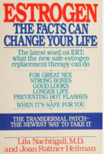 Lila Nachtigall M. D. - Estrogen : The Facts Can Change Your Life