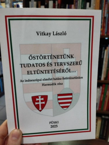 Vitkay Lszl - strtnetnk tudatos s tervszer eltntetsrl... Az indoeurpai elmlet hatsa strtnetnkre. Harmadik rsz.
