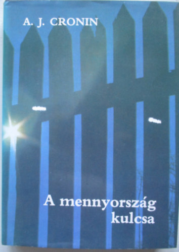 A. J. Cronin - A mennyorszg kulcsa