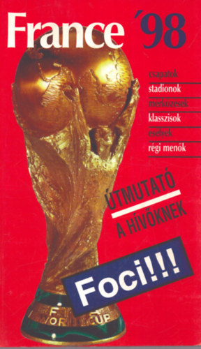 Foci!!! France '98 - Útmutató a hívőknek