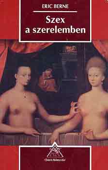 Eric Berne - Szex a szerelemben