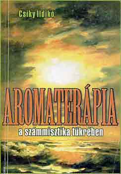 Csíky Ildikó - Aromaterápia a számmisztika tükrében