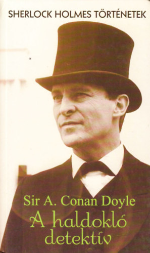 Arthur Conan Doyle - A haldokl detektv (Sherlock Holmes trtnetek)