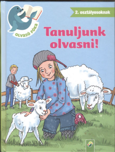 Tanuljunk olvasni! - 2. oszt�lyosoknak (Olvas� f�ka)