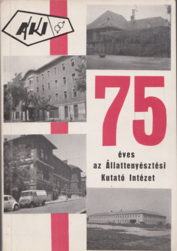 Enyedi S�ndor  (szerk.) - 75 �ves az �llatteny�szt�si Kutat� Int�zet